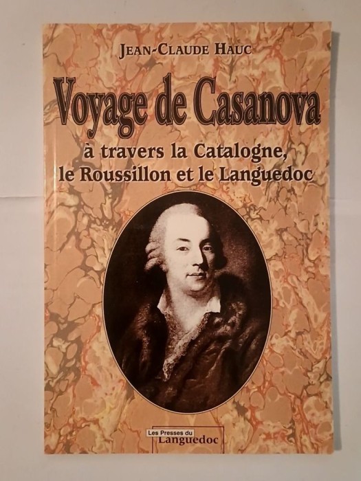 Jean-Claude Hauc - Voyage de Casanova a travers la Catalogne, le Roussillon et le Languedoc