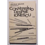 George Bălăiță - Convers&acirc;nd despre Ionescu