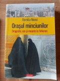 Orasul minciunilor Dragoste,sex si moarte la Teheran Ramita Navai