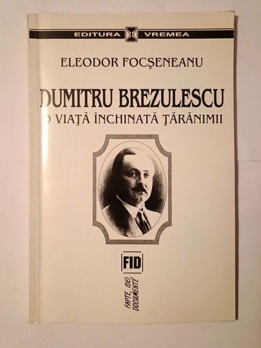 Eleodor Focșeneanu - Dumitru Brezulescu: o viață &icirc;nchinată țărănimii