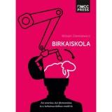 Birkaiskola - Az amerikai elit f&eacute;lrenevel&eacute;se &eacute;s a tartalmas &eacute;lethez vezető &uacute;t - William Deresiewicz, 2024