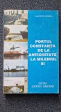 PORTUL CONSTANTA DE LA ANTICHITATE LA MILENIUL III - Ciorbea