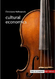Cultural Economics | Christiane (Technical University of Dortmund) Hellmanzik, Agenda Publishing