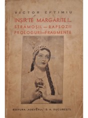Victor Eftimiu - Insir&amp;#039;te margarite!... (Editia: Editie interbelica) foto
