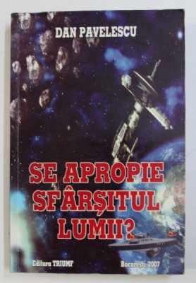 SE APROPIE SFARSITUL LUMII ? de DAN PAVELESCU , 2007 foto