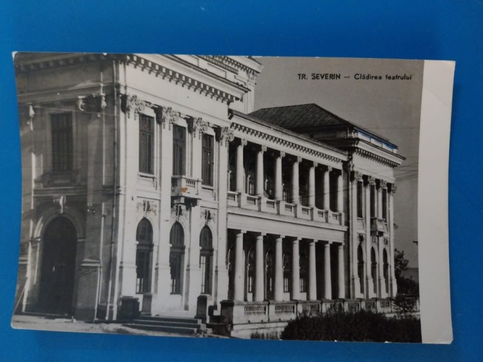 CPIB 23391 CARTE POSTALA - TURNU SEVERIN. CLADIREA TEATRULUI, RPR, NECIRCULATA