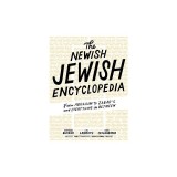 The New Jewish Encyclopedia: 6,000 Years of Judaism, from Abraham to Zabar's