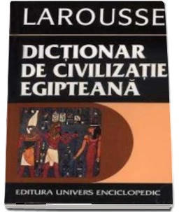 Guy Rachet - Dicționar Larousse de civilizație egipteană