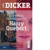 Adevarul despre cazul Harry Quebert - Joel Dicker