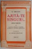 Ajuta-te singur!... (Self-help) sau Caracter, purtare si staruinta, ilustrate cu ajutorul biografiilor &ndash; S. Smiles
