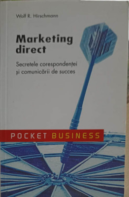 MARKETING DIRECT. SECRETELE CORESPONDENTEI SI COMUNICARII DE SUCCES-WOLF R. HIRSCHMANN foto