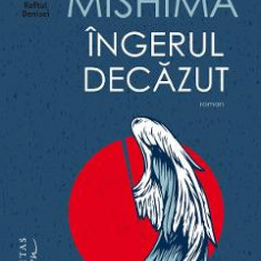 Ingerul decazut - Yukio Mishima
