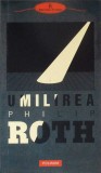 Umilirea - Philip Roth - Polirom, 2010, Romana, Roman, Beletristica, 180 Pagini