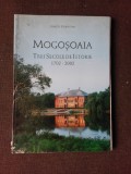 MOGOSOAIA, TREI SECOLE DE ISTORIE 1702-2002 - NARCIS DORIN ION