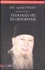 Teologia Vie &icirc;n Ortodoxie - Lazar Puhalo, Eikon, 2016, Carte Ortodoxă, 160 Pagini