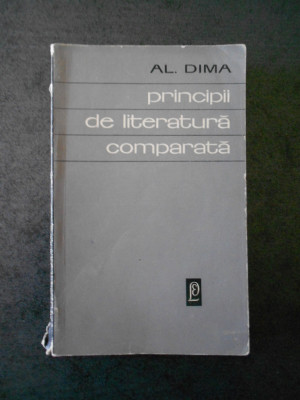 Al. Dima - Principii de literatura comparata (contine sublinieri) foto