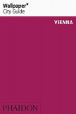 Wallpaper City Guide - Vienna |, Phaidon Press
