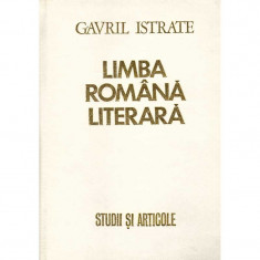 Gavril Istrate - Limba romana literara - studii si articole - 125941