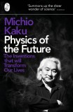 Physics of the Future: The Inventions That Will Transform Our Lives | Michio Kaku, Penguin Books Ltd