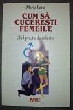 Mario Luna - Cum sa cucerești femeile (Ghid practic de seducție)