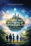 Viitorul &icirc;ntre resurse și responsabilitate - Paperback brosat - Alin Bogdan Buzescu - Creator