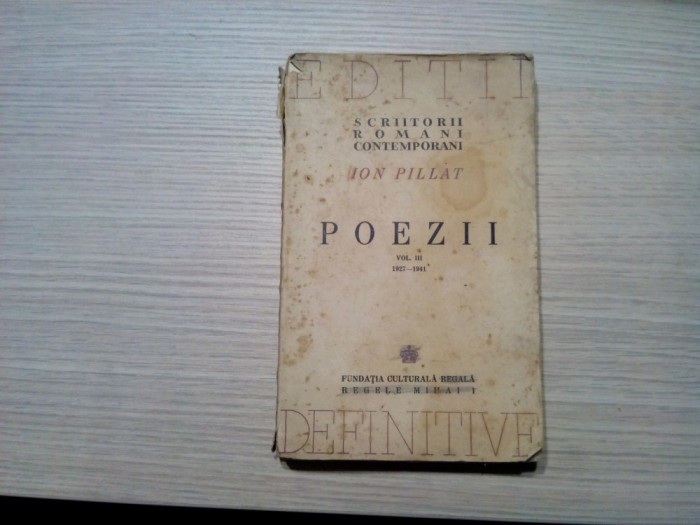 ION PILLAT - Poezii -Vol. III 1927-1941 - Editie Definitiva - 1944, 292 p.