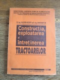 Constructia, exploatarea si intretinerea tractoarelor - Valentin Nedef / R2P1S, Alta editura