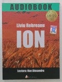 ION de LIVIU REBREANU , AUDIOBOOK , lectura NAE ALEXANDRU , CD MP3 , 2016