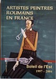 Artistes Peintres Roumains &icirc;n Franța: Soleil de l&#039;Est (1997-2004) - Carte de Artă