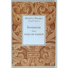 INVATATURI DESPRE VIATA DE FAMILIE de SFANTUL FILARET AL MOSCOVEI , 2021