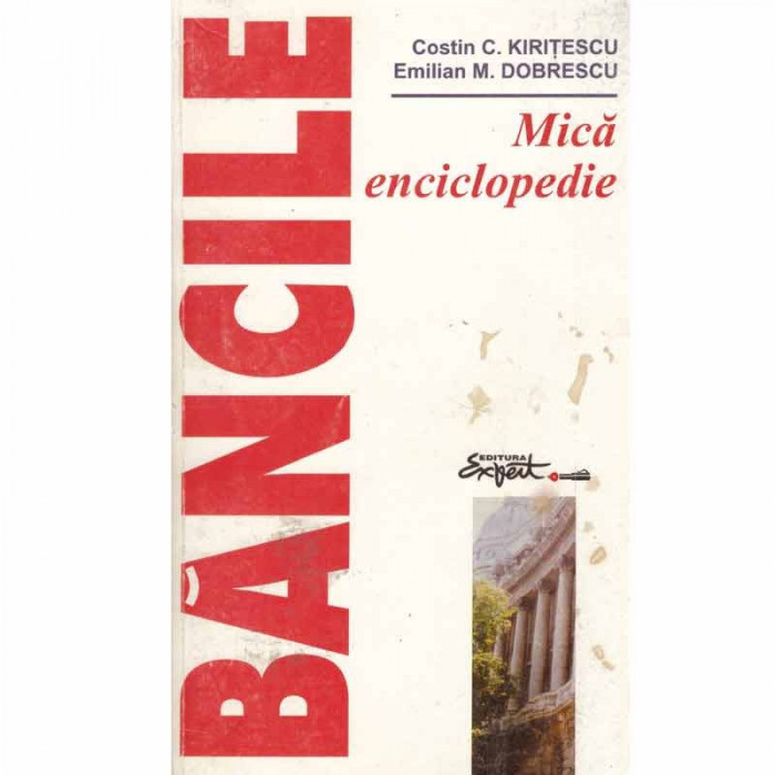 Costin C. Kiritescu, Emilian M.Dobrescu - Bancile - mica enciclopedie - 133533
