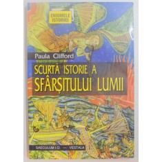SCURTA ISTORIE A SFARSITULUI LUMII de PAULA CLIFFORD , 1999