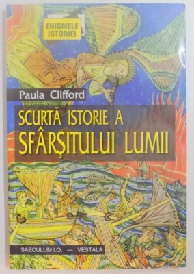 SCURTA ISTORIE A SFARSITULUI LUMII de PAULA CLIFFORD , 1999 foto