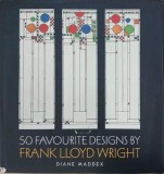 50 Favourite Designs by Frank Lloyd Wright - Dianne Maddex