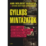 Gyilkos mint&aacute;zatok - Mi&eacute;rt lesz valakiből sorozatgyilkos, &eacute;s hogyan lehet meg&aacute;ll&iacute;tani? - Ann Wolbertburgess