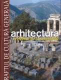 Arhitectura. Evolutie, stiluri, personalitati. De la Preistorie la Renasterea