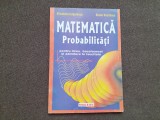 Matematica. Probabilitati pentru liceu, bacalaureat si admitere in facultaTE
