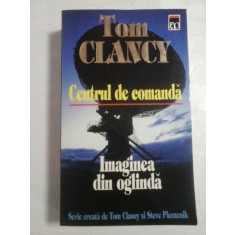 CENTRUL DE COMANDA / IMAGINEA DIN OGLINDA - Tom CLANCY