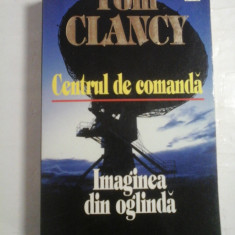 CENTRUL DE COMANDA / IMAGINEA DIN OGLINDA - Tom CLANCY
