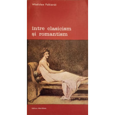 INTRE CLASICISM SI ROMANTISM VOL.1-W. FOLKIERSKI