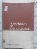 Introducere in Psihofiziologie - Robert Floru, 1972, Editura Stiintifica, Psihologie, Carte veche