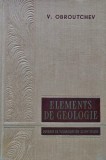 Elements de geologie - V. Obroutchev - Carti Tehnica - Editura Editions en langues etrangeres - 1959 - Carte Franceza