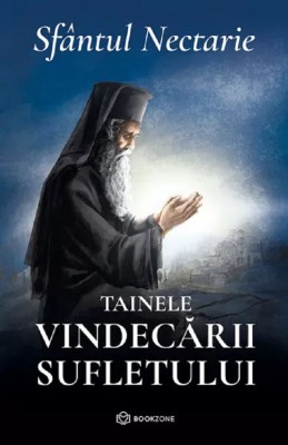 Tainele Vindecarii Sufletului, Sfantul Nectarie - Editura Bookzone foto