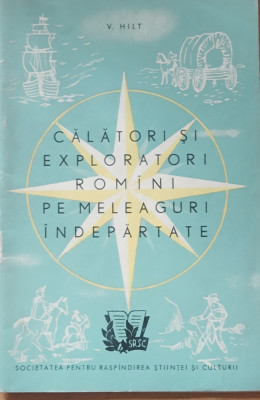 V. HILT - CALATORI SI EXPLORATORI ROMANI PE MELEAGURI INDEPARTATE (CU HARTA) foto