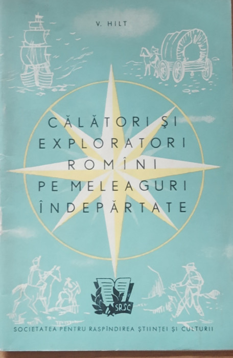 V. HILT - CALATORI SI EXPLORATORI ROMANI PE MELEAGURI INDEPARTATE (CU HARTA)