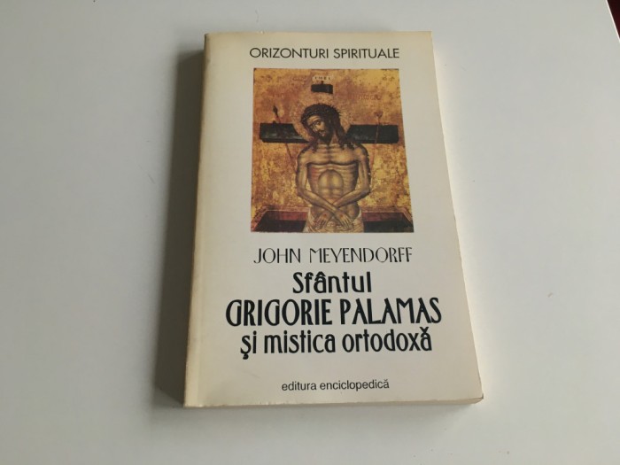 JOHN MEYENDORFF, SFANTUL GRIGORIE PALAMAS SI MISTICA ORTODOXA