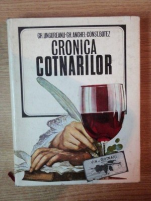 CRONICA COTNARILOR de GH. UNGUREANU , GH. ANGHEL , CONSTANTIN BOTEZ , Bucuresti 1971 foto