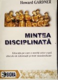Mintea disciplinata - Howard Gardner
