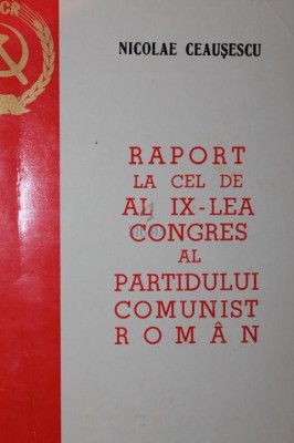 RAPORT LA CEL DE AL IX - LEA CONGRES AL PARTIDULUI COMUNIST ROMAN foto