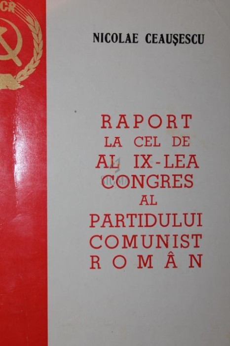 RAPORT LA CEL DE AL IX - LEA CONGRES AL PARTIDULUI COMUNIST ROMAN